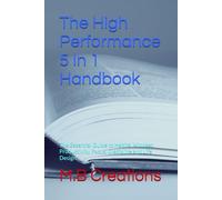 The High Performance 5 In 1 Handbook: The Essential Guide to Habits, Mindset, Productivity, Focus, Discipline and Life Design.
