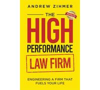 The High-Performance Law Firm: Engineering a Firm That Fuels Your Life