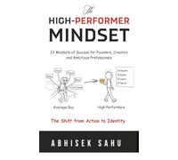The High-Performer Mindset: 23 Mindsets of Success for Founders, Creators and Ambitious Professionals