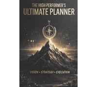 The High Performer's Ultimate Planner