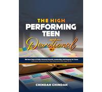The High Performing Teen Devotional Vol. 2: 185 More Days of Faith, Personal Growth, Leadership, and Purpose for Teens (Christian Devotional for Teen Boys and Girls Ages 13-17)