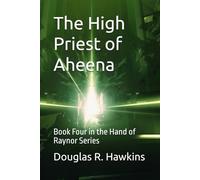 The High Priest of Aheena: Book Four in the Hand of Raynor Series
