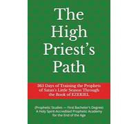 The High Priest’s Path: 365 Days of Training the Prophets of Satan’s Little Season Through the Book of EZEKIEL (The High Priest’s Path - Training the Prophets of Satan’s Little Season)