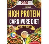 The High Protein Carnivore Diet Cookbook: 100+ Simple 5-Ingredient Recipes for Rapid Weight Loss & Lasting Energy - Complete with 30-Day Meal Plan & Easy Prep Tips