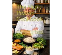 The High-Protein Cookbook: 100 Simple, Delicious Recipes for Weight Loss, Muscle Preservation, and Metabolic Health