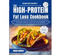 The High-Protein Fat Loss Cookbook: 60-Day High-Protein Meal Plan and 100 Recipes for Rapid Weight Loss, Lean Muscle, and Bariatric Surgery Prep for Men and Women