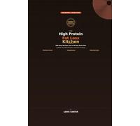 The High Protein Fat Loss Kitchen: 100 Easy Recipes and a 30-Day Meal Plan to Burn Fat, Build Muscle, and Feel Amazing