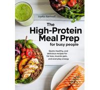 The High Protein Meal Prep for Busy- People: Flavor-Packed Meals to Burn Fat, Build Lean Muscle, and Stay Full Without Stress in the Kitchen