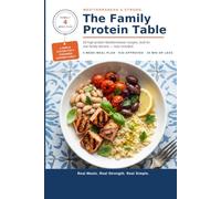 The High-Protein Mediterranean Cookbook for Families: Meal Plans, Kid-Friendly Recipes, and 28 Dinners to Get You Started: A Simple System for Busy Parents Raising Strong, Healthy Kids (Cooking)