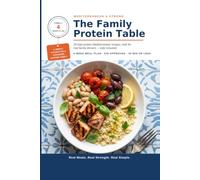 The High-Protein Mediterranean Cookbook for Families: Meal Plans, Kid-Friendly Recipes, and 28 Dinners to Get You Started: A Simple System for Busy Parents Raising Strong, Healthy Kids (Cooking)