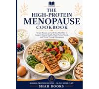 The High-Protein Menopause Cookbook: Simple Recipes and a 30-Day Meal Plan to Support Muscle Health, Meet Protein Needs, and Thrive Through Menopause