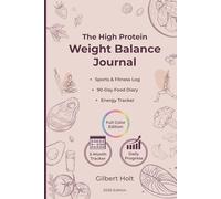 The High Protein Weight Balance Journal: 90-Day Meal Prep Tracker for Busy Women, Minimalist Food Diary with Fitness Goals, Healthy Eating Habits & ... Energy (Optimal Health & High Energy Diet)