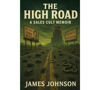 The High Road: A Sales Cult Memoir