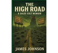 The High Road: A Sales Cult Memoir (The Book of Me)