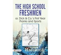 The High School Freshmen; or, Dick & Co.'s First Year Pranks and Sports