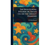 The High School Pitcher; or, Dick & Co. on the Gridley Diamond