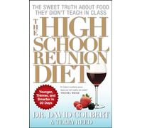 The High School Reunion Diet: Younger, Thinner, and Smarter in 30 Days