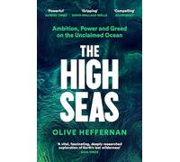 The High Seas: Ambition, Power and Greed on the Unclaimed Ocean
