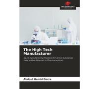 The High Tech Manufacturer: Good Manufacturing Practices for Active Substances Used as Raw Materials in Pharmaceuticals