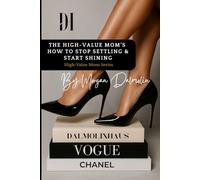 The High-Value Mom: How to Stop Settling and Start Shining