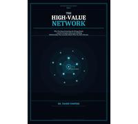 The High-Value Network: Why You Keep Attracting the Wrong People - and the Psychology System to Build Powerful Relationships, Set Boundaries, and ... Individuals (The High-Value Self System™)