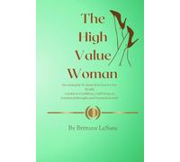 The High Value Woman: Becoming the woman who knows her worth