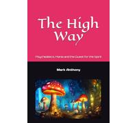 The High Way: Psychedelics, Mania and the Quest for the Spirit (black and white version)