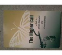 The Higher Call: A Call to Christ-Character and Consciousness