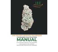 The Higher Heights Technique: A Proven Organic Formula for Growing Top-Shelf Cannabis with Organic Soil