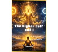 The Higher Self and I: The Spirit, the Soul, and the Self Beyond the Ego