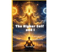 The Higher Self and I: The Spirit, the Soul, and the Self Beyond the Ego