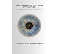 The Highest Form of Love - A Guide to Inner Alchemy & Outer Prosperity