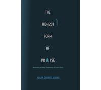 The Highest Form of Praise: Becoming a Living Testimony of God's Glory