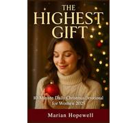 The Highest Gift: 10-Minute Daily Christmas Devotional for Women 2025