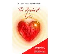 The Highest Love: A true story that disrupts your assumptions -and shows you how to break free from inherited cycles