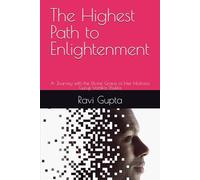 The Highest Path to Enlightenment: A Journey with the Divine Grace of Her Holiness Guruji Vartika Shukla