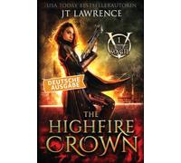 The Highfire Crown, Deutsche Ausgabe: Ein Urban-Fantasy-Action-Abenteuer, Komplette 6-bändige Reihe: 1 (Blutmagie)