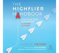 The Highflier Handbook: How to Be Seen and Become a Leader at Work