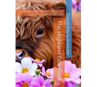 The Highland Cow Book: History, Habits, Wisdom, Humor, and Lots of Cute Cows