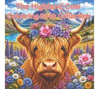 The Highland Cow Colouring Book Collection: Colouring book for teens to adults