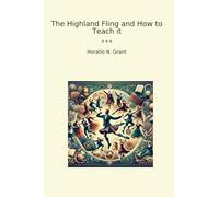 The Highland Fling and How to Teach it (Classic Books)
