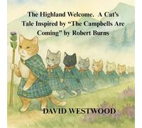 The Highland Welcome. A Cat’s Tale Inspired by “The Campbells Are Coming” by Robert Burns (Robert Burns for children)