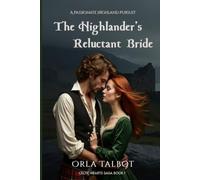 The Highlander’s Reluctant Bride: A Passionate Highland Pursuit (Celtic Hearts Saga)