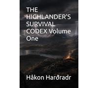 THE HIGHLANDER’S SURVIVAL CODEX Volume One