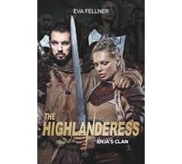 The Highlanderess: Vol.3 - Enja's Clan, Historical Romance (The Highlanderess A Gripping Historical Romance of Scotland’s Fight for Freedom: A Fierce Woman’s Journey Through War and Love.)