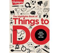 The Highlights Book of Things to Do: 500+ Screen-Free Activities, Brain Teasers, Recipes, Creative Projects, Craft Ideas and More for Endless ... Activities for Kids Who Do Great Things