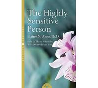 The Highly Sensitive Person: The Bestselling Classic about Reframing Your World and Thriving