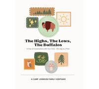 The Highs, The Lows, The Buffalos.: A Year of Conversations with Your Child - One Day at a Time.