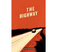 The Highway: 100 True Horror Stories of Phantom Drivers and Vanished Travelers (Horror and Supernatural)
