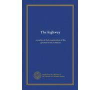 The highway: a matter of fact examination of the greatest even in history